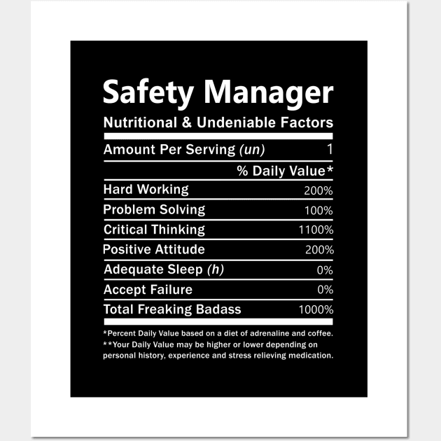 Safety Manager T Shirt - Nutritional and Undeniable Factors Gift Item Tee Wall Art by Ryalgi